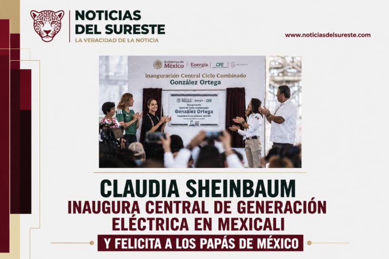Claudia Sheinbaum inaugura central de generación eléctrica en Mexicali y felicita a los papás de México