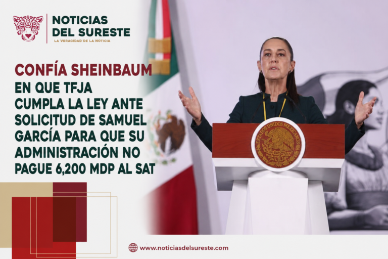 Confía Sheinbaum en que TFJA cumpla la ley ante solicitud de Samuel García para que su administración no pague 6,200 mdp al SAT