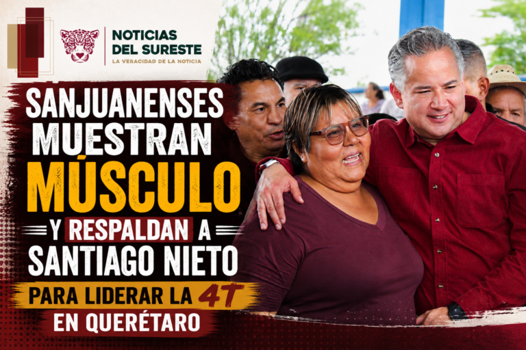 SANJUANENSES MUESTRAN MÚSCULO Y RESPALDAN A SANTIAGO NIETO PARA LIDERAR LA 4T EN QUERÉTARO
