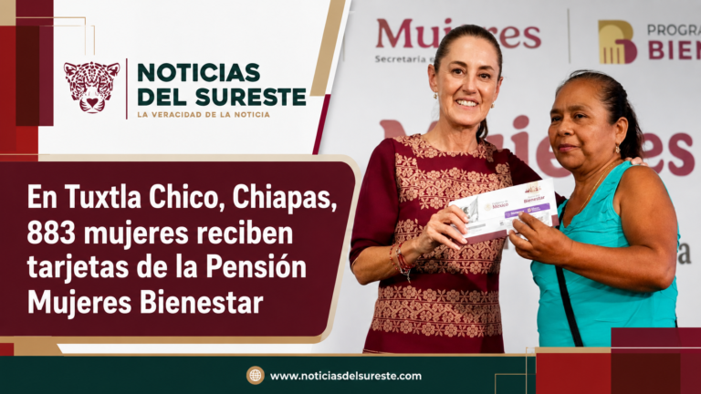 En Tuxtla Chico, Chiapas, 883 mujeres reciben tarjetas de la Pensión Mujeres Bienestar