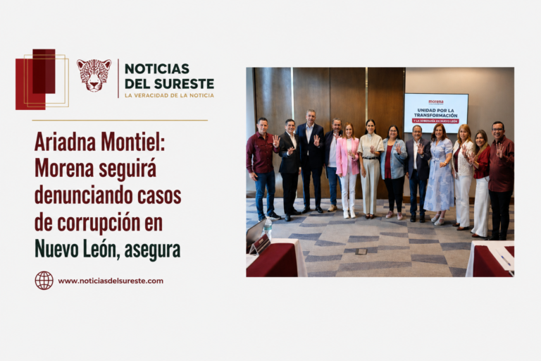 Ariadna Montiel: Morena seguirá denunciando casos de corrupción en Nuevo León, asegura