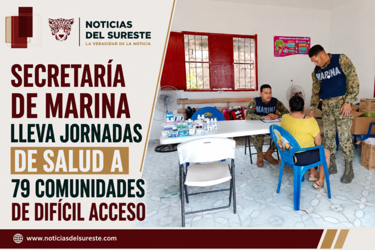 Secretaría de Marina lleva jornadas de salud a 79 comunidades de difícil acceso