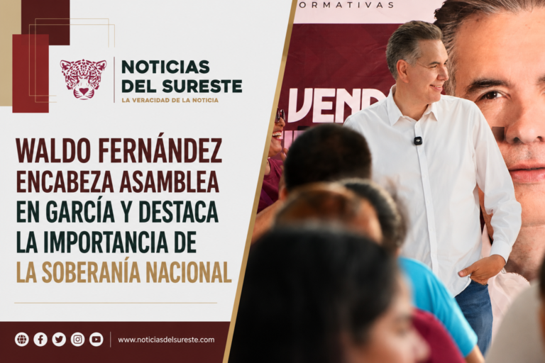 Waldo Fernández encabeza asamblea en García y destaca la importancia de la soberanía nacional