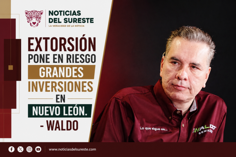 Extorsión pone en riesgo grandes inversiones en Nuevo León.- Waldo