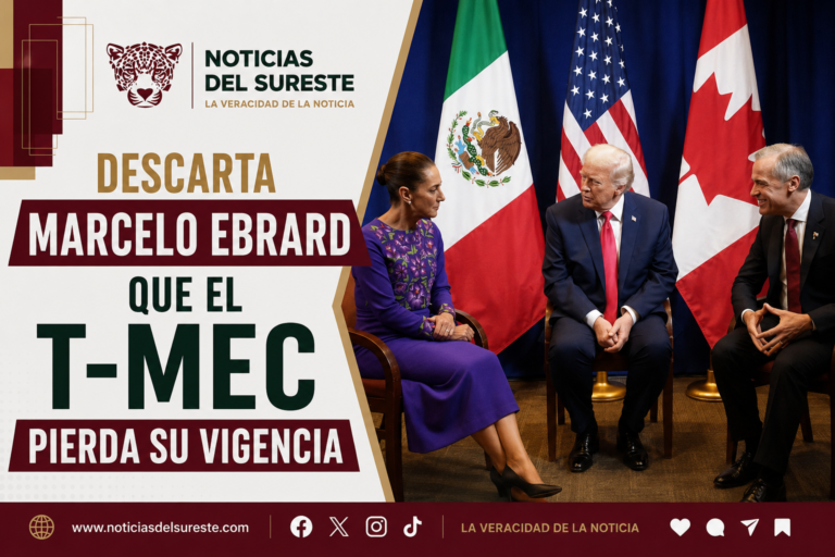 Descarta Marcelo Ebrard que el T-MEC pierda su vigencia