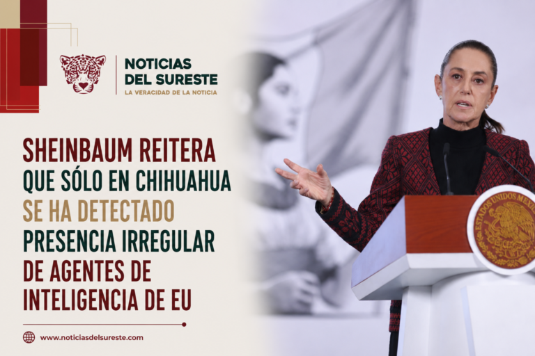 Sheinbaum reitera que sólo en Chihuahua se ha detectado presencia irregular de agentes de inteligencia de EU