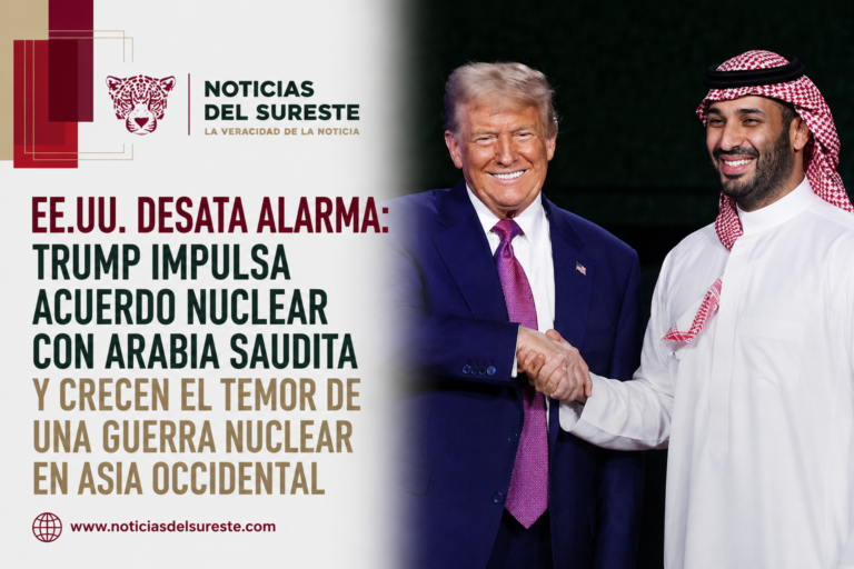 EE.UU. desata alarma: Trump impulsa acuerdo nuclear con Arabia Saudita y crecen el temor de una guerra nuclear en Asia occidental