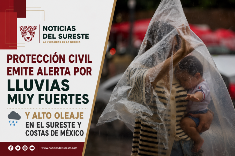 Protección Civil emite alerta por lluvias muy fuertes y alto oleaje en el sureste y costas de México