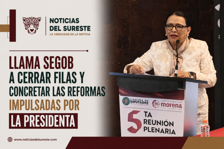 Llama SEGOB a cerrar filas y concretar las reformas impulsadas por la Presidenta