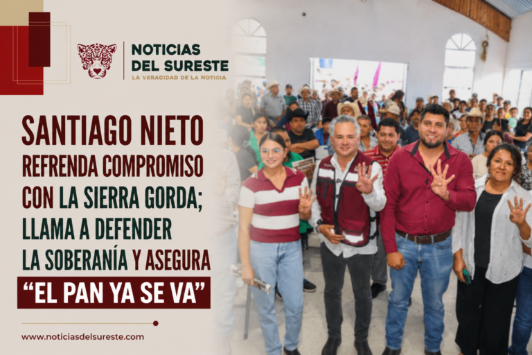 SANTIAGO NIETO REFRENDA COMPROMISO CON LA SIERRA GORDA; LLAMA A DEFENDER LA SOBERANÍA Y ASEGURA QUE «EL PAN YA SE VA»