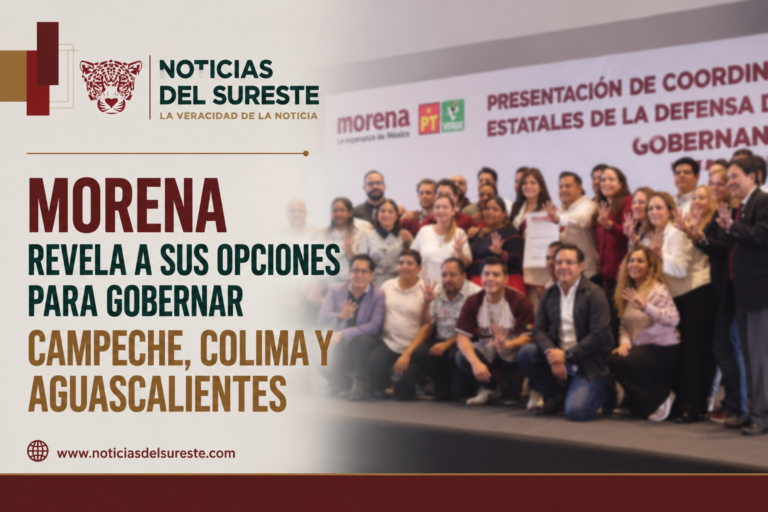 Morena revela a sus opciones para gobernar Campeche, Colima y Aguascalientes