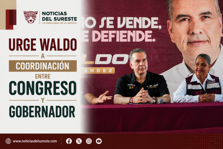 Urge Waldo a coordinación entre Congreso y Gobernador