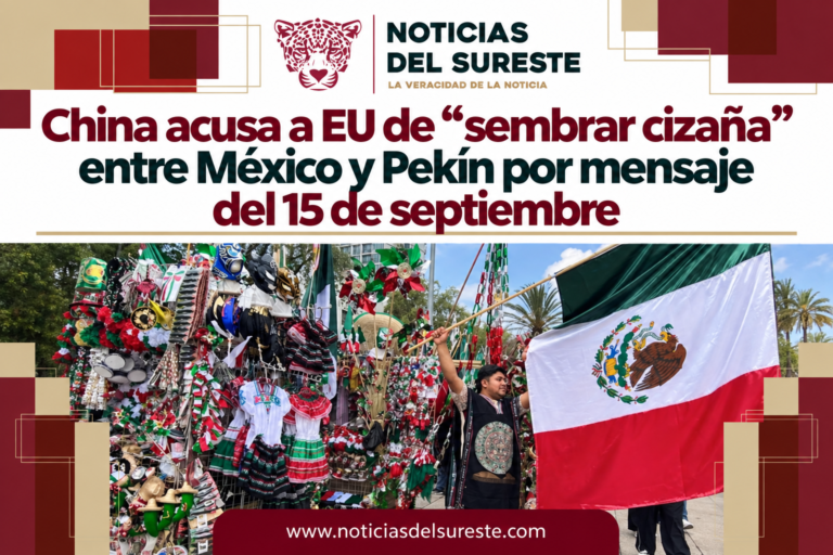 China acusa a EU de “sembrar cizaña” entre México y Pekín por mensaje del 15 de septiembre