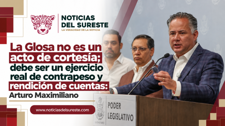 La Glosa no es un acto de cortesía; debe ser un ejercicio real de contrapeso y rendición de cuentas: Arturo Maximiliano