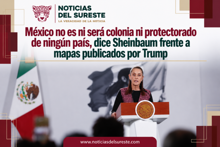 México no es ni será colonia ni protectorado de ningún país, dice Sheinbaum frente a mapas publicados por Trump