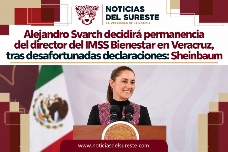 Alejandro Svarch decidirá permanencia del director del IMSS Bienestar en Veracruz, tras desafortunadas declaraciones: Sheinbaum