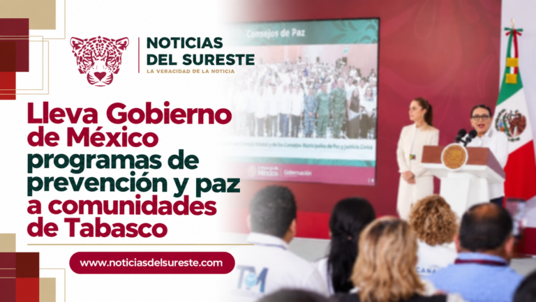 Lleva Gobierno de México programas de prevención y paz a comunidades de Tabasco