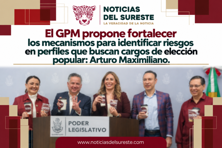 El GPM propone fortalecer los mecanismos para identificar riesgos en perfiles que buscan cargos de elección popular: Arturo Maximiliano.