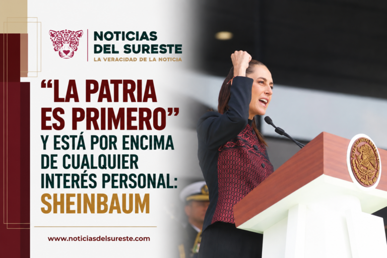 “La patria es primero” y está por encima de cualquier interés personal: Sheinbaum