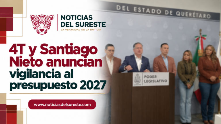 4T y Santiago Nieto anuncian vigilancia al presupuesto 2027