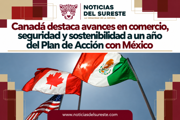 Canadá destaca avances en comercio, seguridad y sostenibilidad a un año del Plan de Acción con México