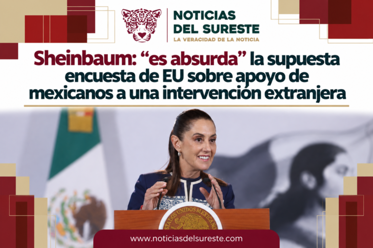 Sheinbaum: “es absurda” la supuesta encuesta de EU sobre apoyo de mexicanos a una intervención extranjera