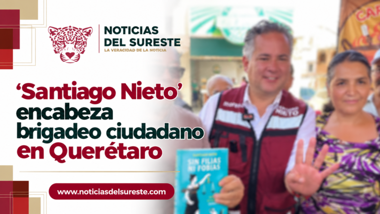 ‘Santiago Nieto’ encabeza brigadeo ciudadano en Querétaro