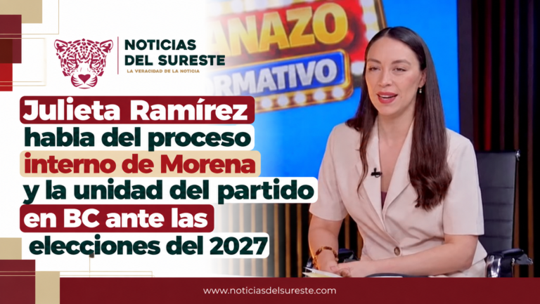 Julieta Ramírez habla del proceso interno de Morena y la unidad del partido en BC ante las elecciones del 2027