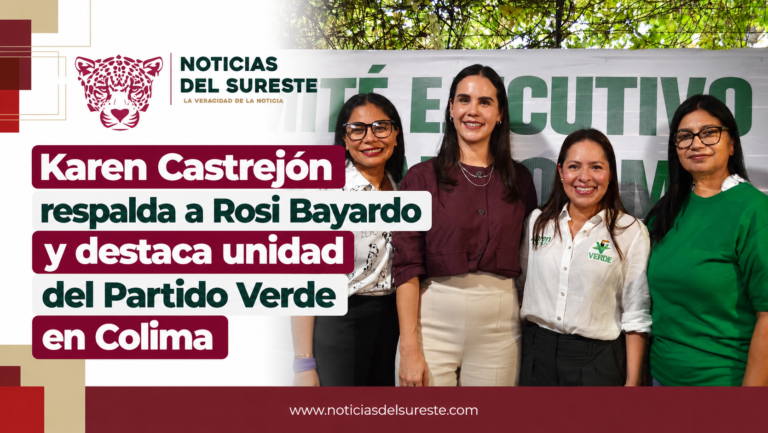 Karen Castrejón respalda a Rosi Bayardo y destaca unidad del Partido Verde en Colima