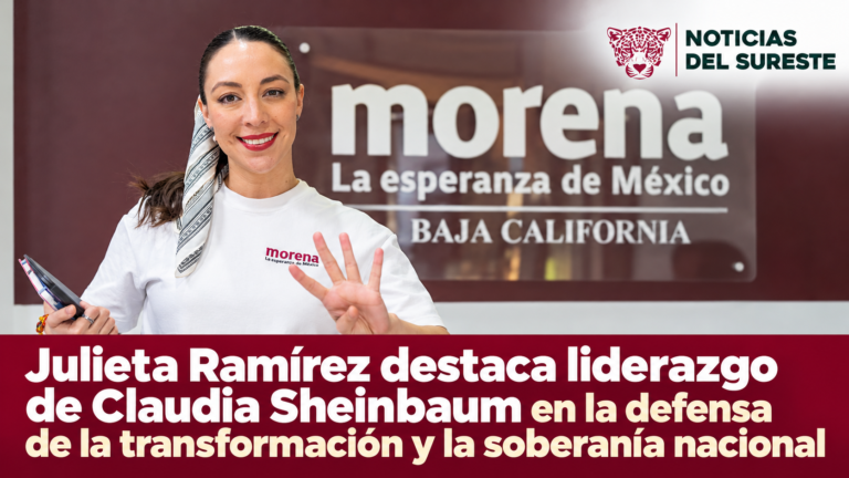Julieta Ramírez destaca liderazgo de Claudia Sheinbaum en la defensa de la transformación y la soberanía nacional