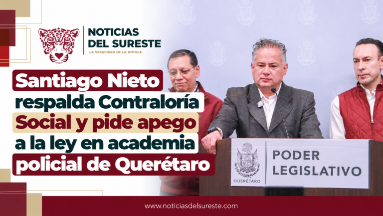 Santiago Nieto respalda Contraloría Social y pide apego a la ley en academia policial de Querétaro
