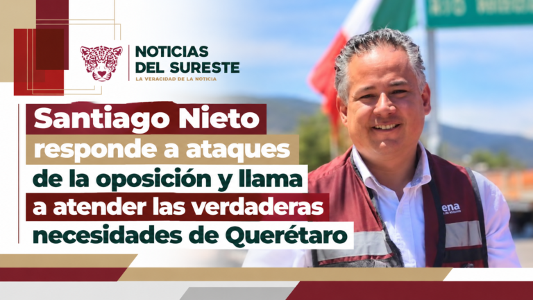 Santiago Nieto responde a ataques de la oposición y llama a atender las verdaderas necesidades de Querétaro