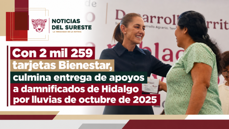 Con 2 mil 259 tarjetas Bienestar, culmina entrega de apoyos a damnificados de Hidalgo por lluvias de octubre de 2025