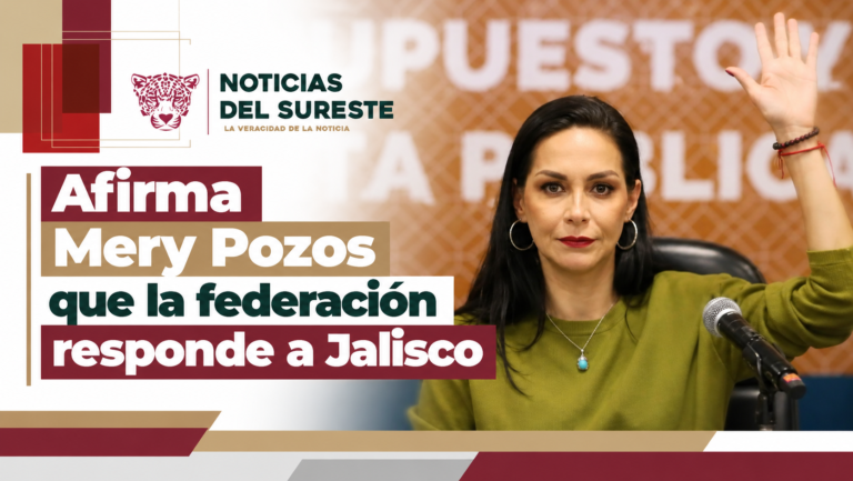 Afirma Mery Pozos que la federación responde a Jalisco