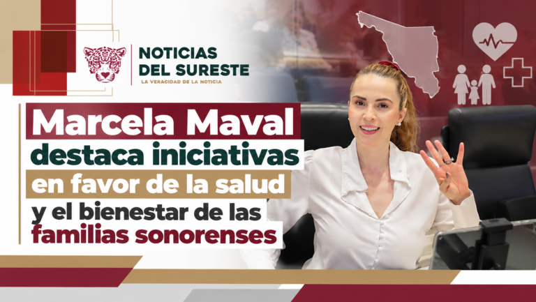 Marcela Maval destaca iniciativas en favor de la salud y el bienestar de las familias sonorenses