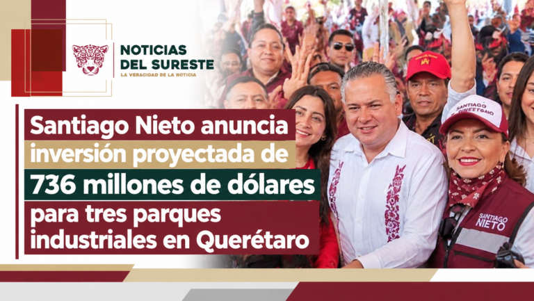 Santiago Nieto anuncia inversión proyectada de 736 millones de dólares para tres parques industriales en Querétaro