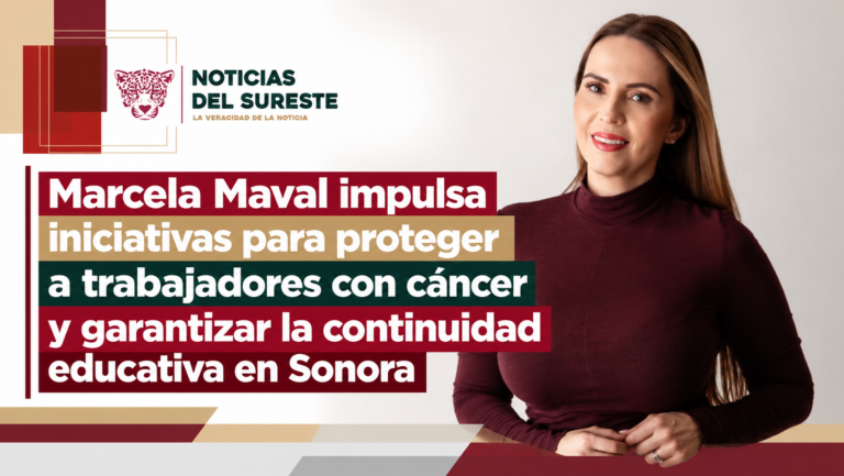 Marcela Maval impulsa iniciativas para proteger a trabajadores con cáncer y garantizar la continuidad educativa en Sonora