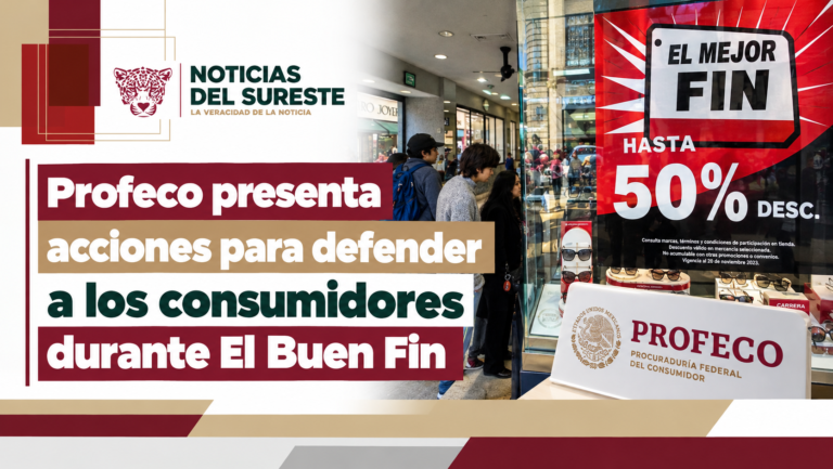 Profeco presenta acciones para defender a los consumidores durante El Buen Fin