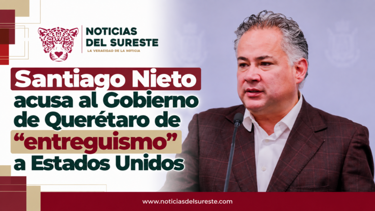 Santiago Nieto acusa al Gobierno de Querétaro de “entreguismo” a Estados Unidos