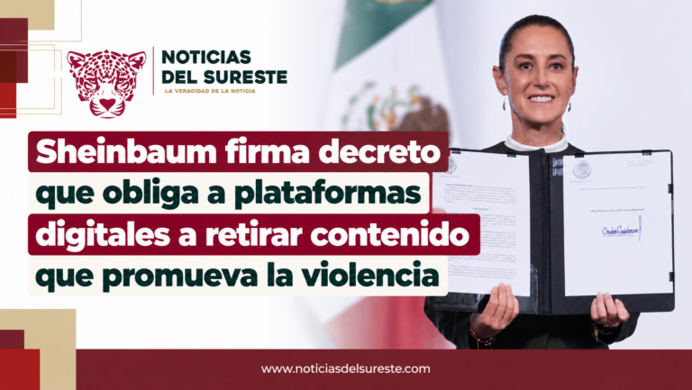 Sheinbaum firma decreto que obliga a plataformas digitales a retirar contenido que promueva la violencia