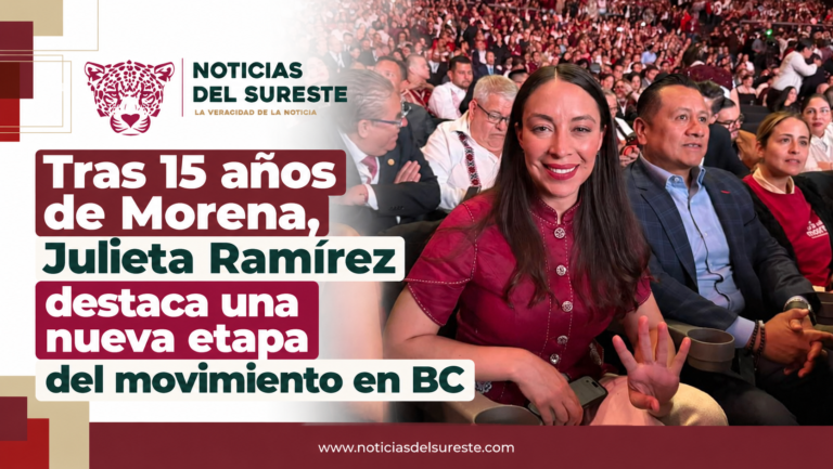 Tras 15 años de Morena, Julieta Ramírez destaca una nueva etapa del movimiento en BC