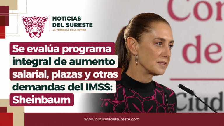 Se evalúa programa integral de aumento salarial, plazas y otras demandas del IMSS: Sheinbaum