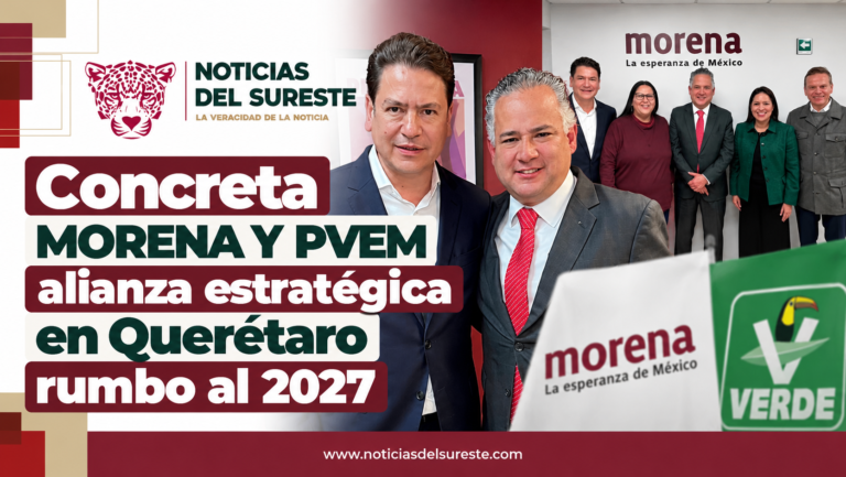 Concreta MORENA Y PVEM alianza estratégica en Querétaro rumbo al 2027