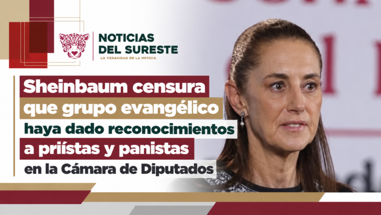 Sheinbaum censura que grupo evangélico haya dado reconocimientos a priístas y panistas en la Cámara de Diputados