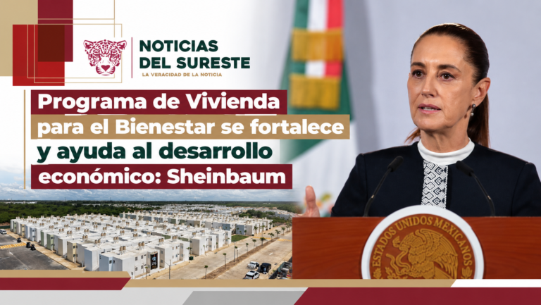 Programa de Vivienda para el Bienestar se fortalece y ayuda al desarrollo económico: Sheinbaum