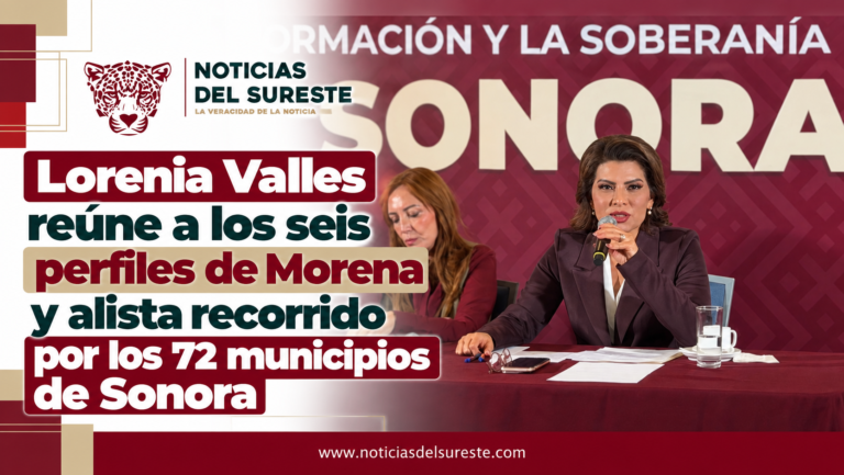 Lorenia Valles reúne a los seis perfiles de Morena y alista recorrido por los 72 municipios de Sonora