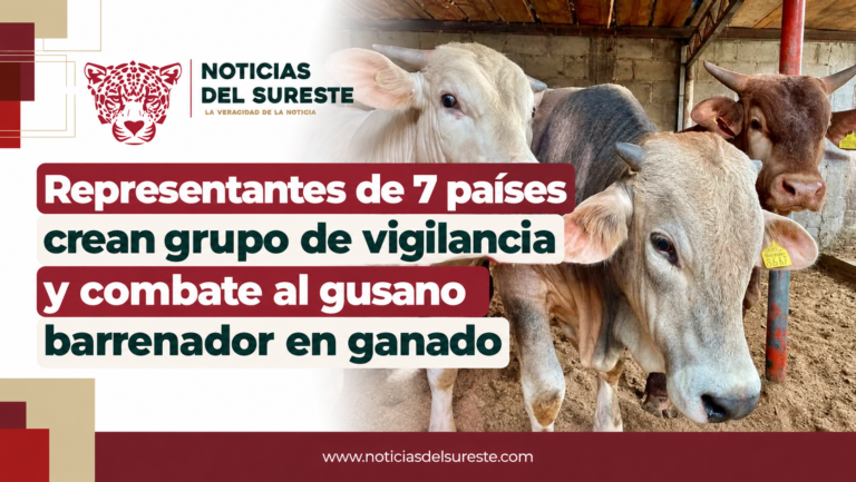 Representantes de 7 países crean grupo de vigilancia y combate al gusano barrenador en ganado