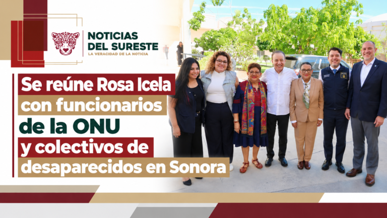 Se reúne Rosa Icela con funcionarios de la ONU y colectivos de desaparecidos en Sonora