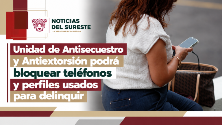 Unidad de Antisecuestro y Antiextorsión podrá bloquear teléfonos y perfiles usados para delinquir